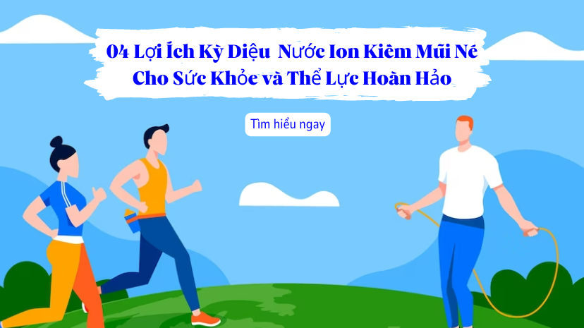 04 Lợi Ích Kỳ Diệu của Nước Ion Kiềm Mũi Né Cho Sức Khỏe và Thể Lực Hoàn Hảo